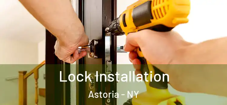  Lock Installation Astoria - NY