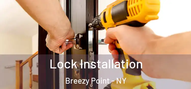  Lock Installation Breezy Point - NY