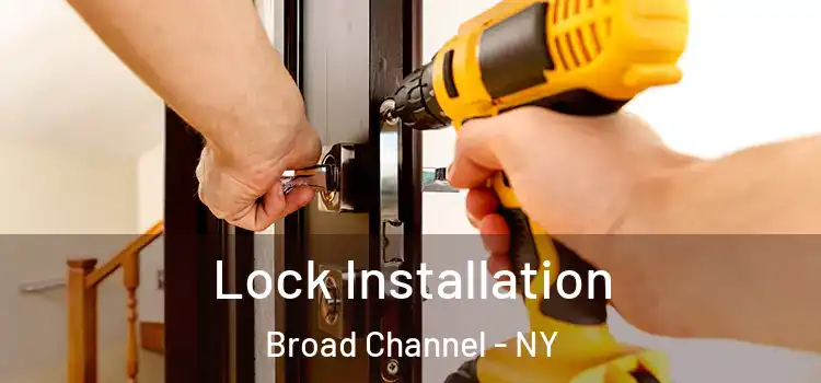 Lock Installation Broad Channel - NY