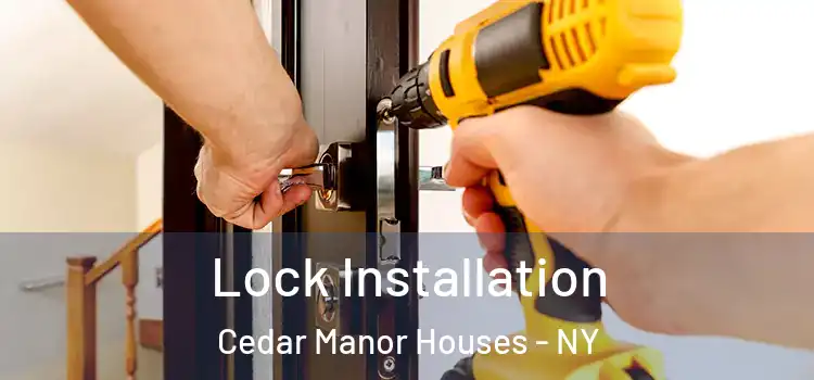  Lock Installation Cedar Manor Houses - NY
