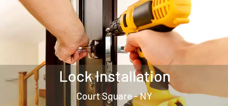  Lock Installation Court Square - NY