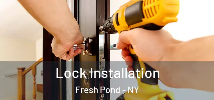  Lock Installation Fresh Pond - NY