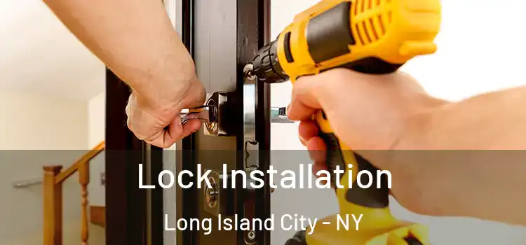 Lock Installation Long Island City - NY