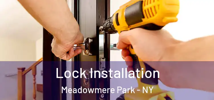 Lock Installation Meadowmere Park - NY