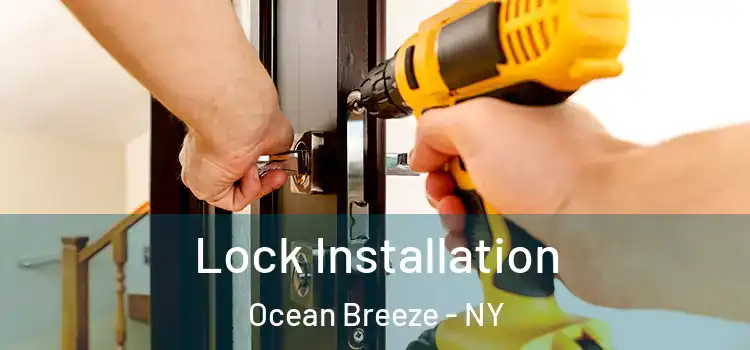  Lock Installation Ocean Breeze - NY