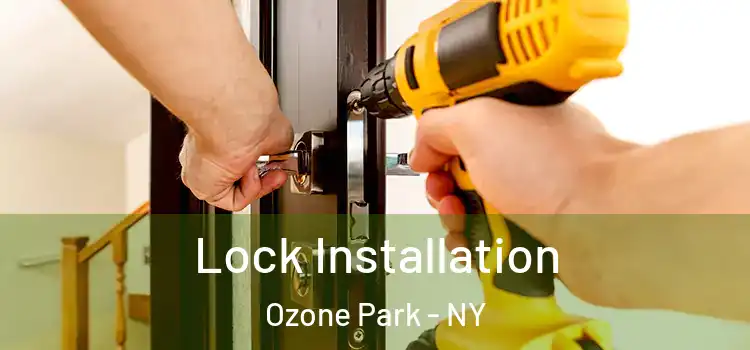 Lock Installation Ozone Park - NY