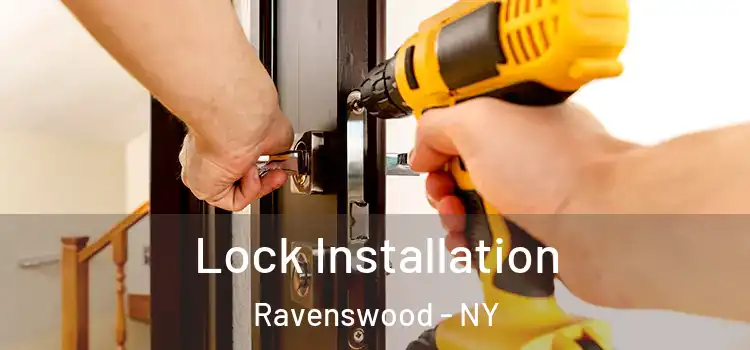  Lock Installation Ravenswood - NY