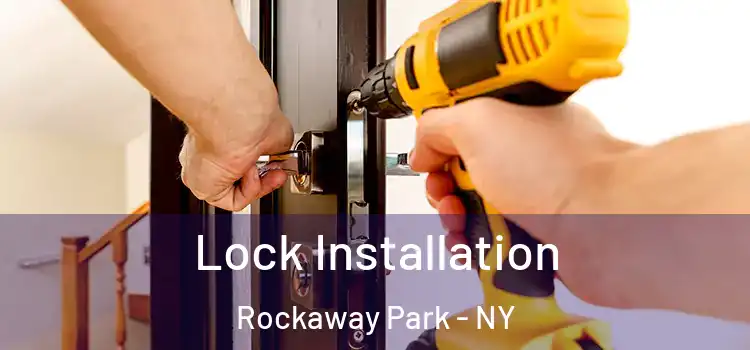 Lock Installation Rockaway Park - NY