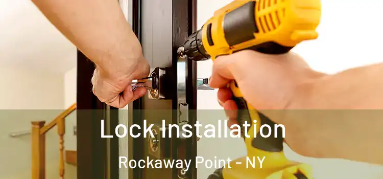  Lock Installation Rockaway Point - NY