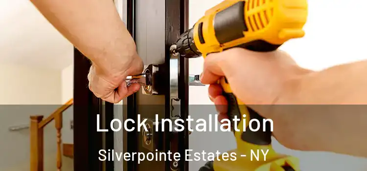  Lock Installation Silverpointe Estates - NY