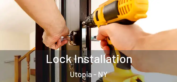 Lock Installation Utopia - NY