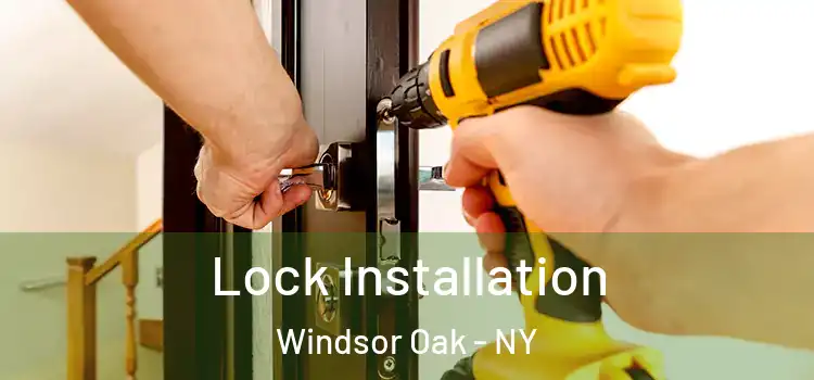  Lock Installation Windsor Oak - NY