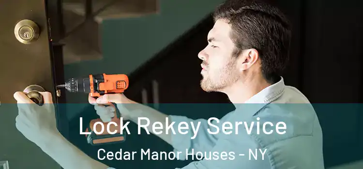 Lock Rekey Service Cedar Manor Houses - NY