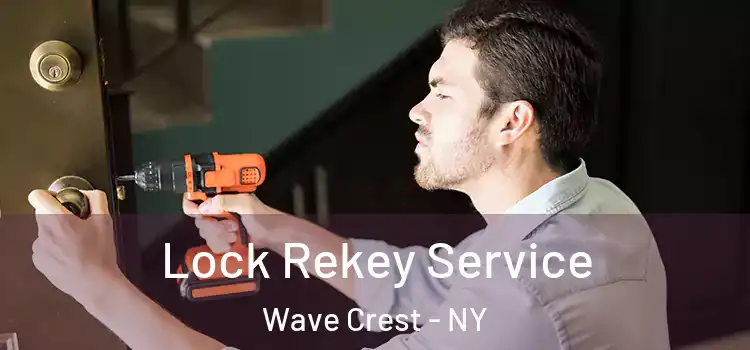 Lock Rekey Service Wave Crest - NY