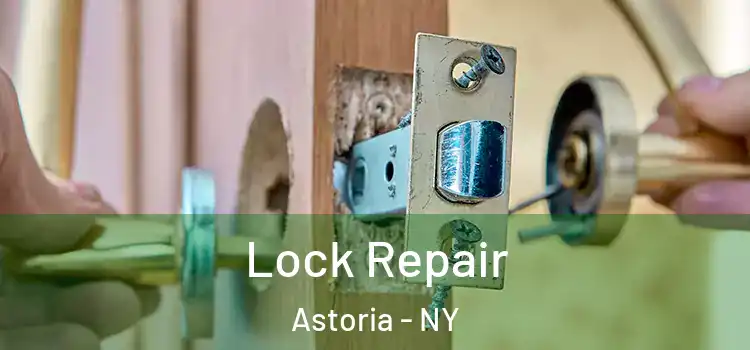 Lock Repair Astoria - NY
