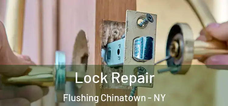 Lock Repair Flushing Chinatown - NY