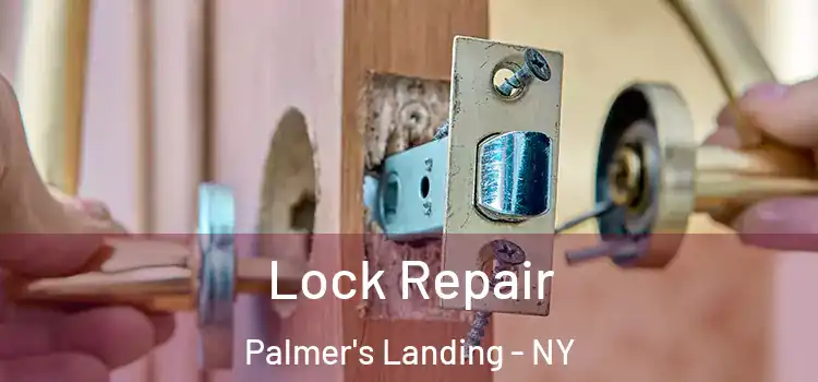 Lock Repair Palmer's Landing - NY
