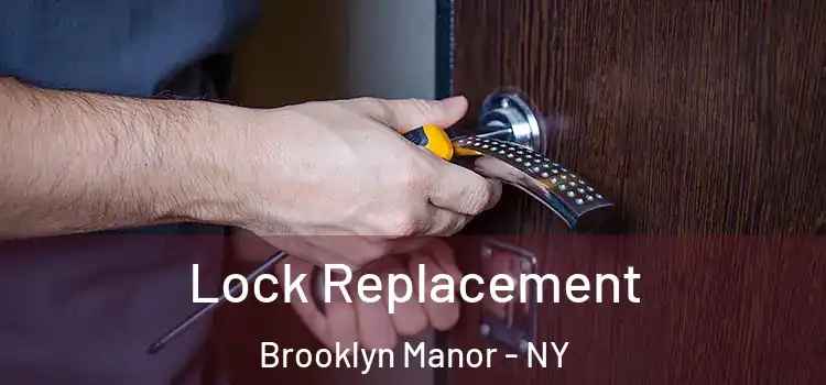 Lock Replacement Brooklyn Manor - NY