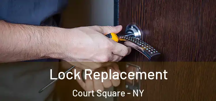  Lock Replacement Court Square - NY