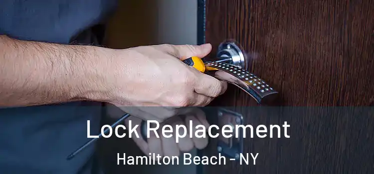 Lock Replacement Hamilton Beach - NY