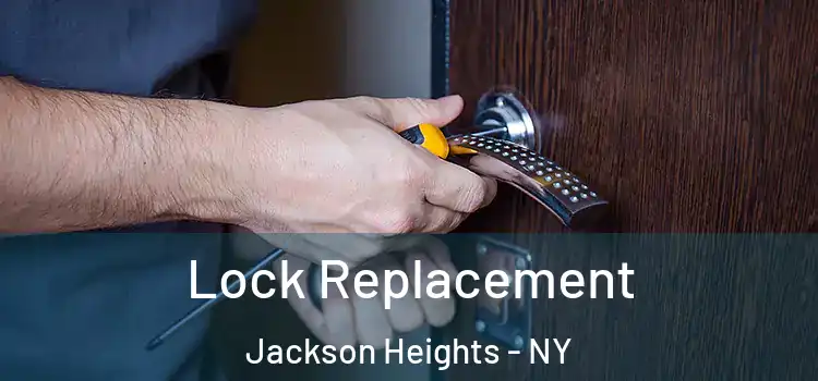 Lock Replacement Jackson Heights - NY