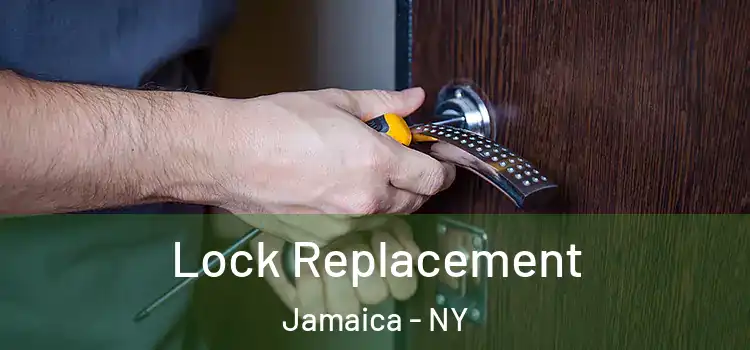 Lock Replacement Jamaica - NY