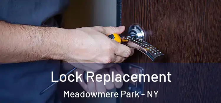 Lock Replacement Meadowmere Park - NY