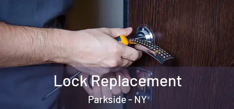 Lock Replacement Parkside - NY