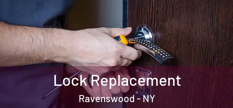 Lock Replacement Ravenswood - NY