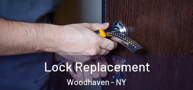 Lock Replacement Woodhaven - NY