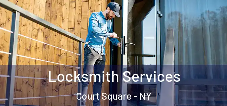 Locksmith Services Court Square - NY