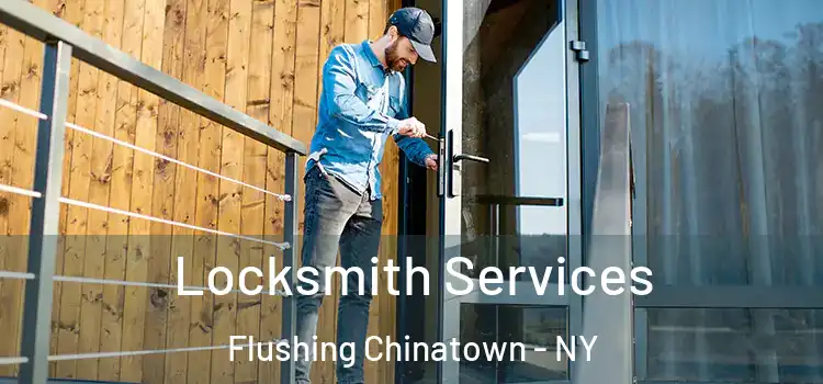 Locksmith Services Flushing Chinatown - NY