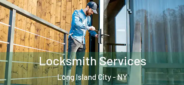 Locksmith Services Long Island City - NY