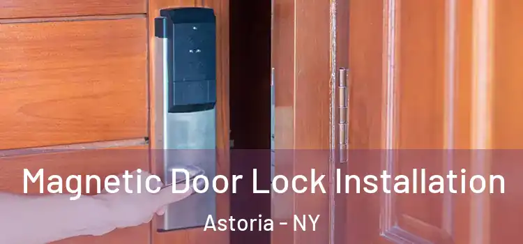  Magnetic Door Lock Installation Astoria - NY