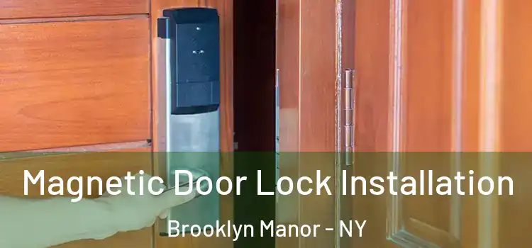  Magnetic Door Lock Installation Brooklyn Manor - NY
