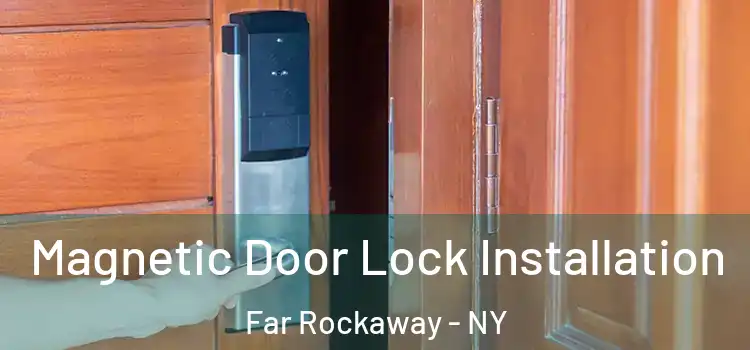  Magnetic Door Lock Installation Far Rockaway - NY