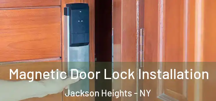  Magnetic Door Lock Installation Jackson Heights - NY