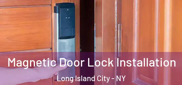  Magnetic Door Lock Installation Long Island City - NY