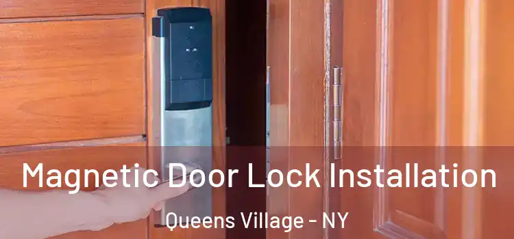  Magnetic Door Lock Installation Queens Village - NY