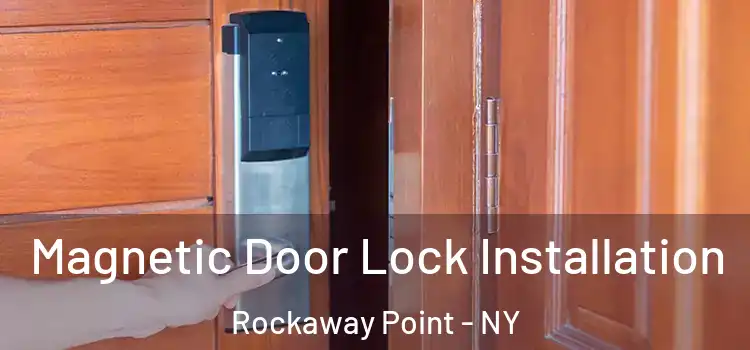  Magnetic Door Lock Installation Rockaway Point - NY
