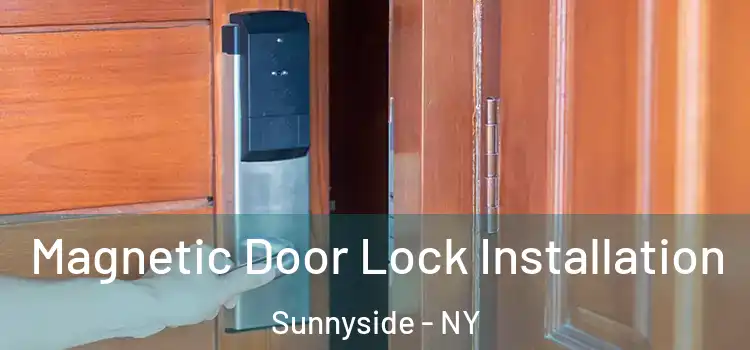  Magnetic Door Lock Installation Sunnyside - NY