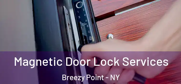  Magnetic Door Lock Services Breezy Point - NY