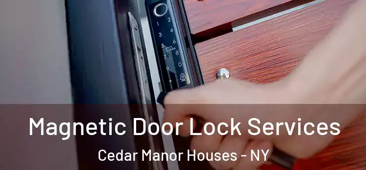  Magnetic Door Lock Services Cedar Manor Houses - NY