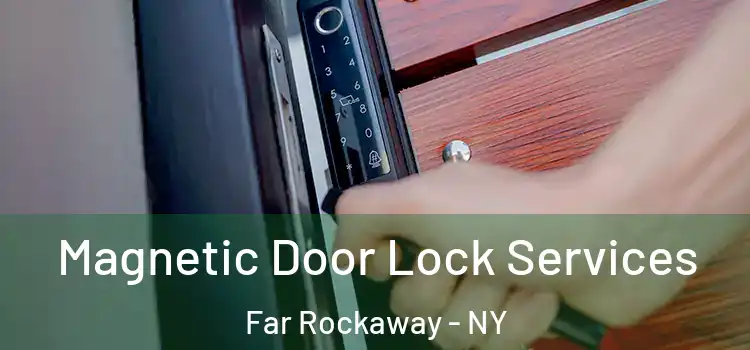 Magnetic Door Lock Services Far Rockaway - NY