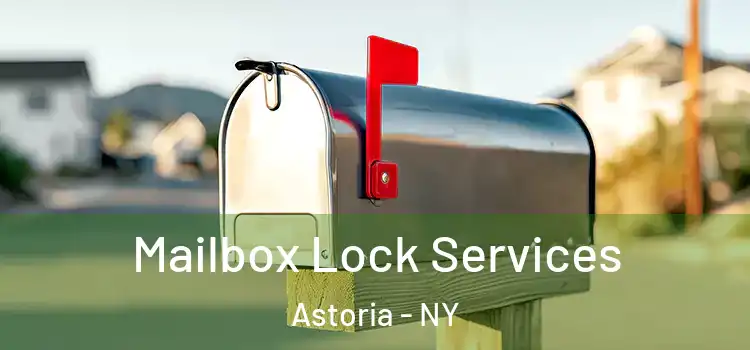  Mailbox Lock Services Astoria - NY