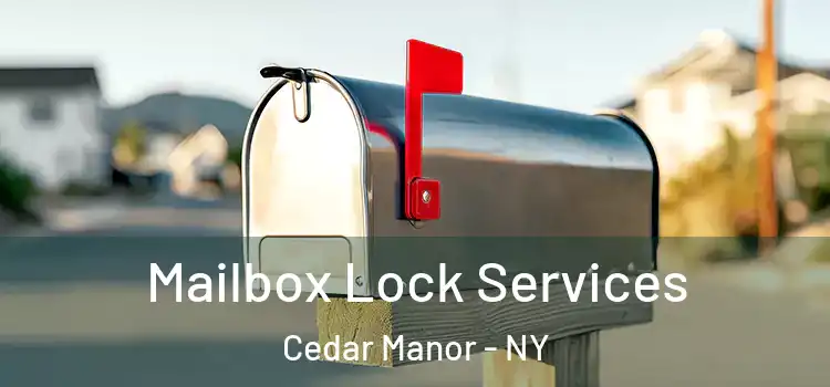 Mailbox Lock Services Cedar Manor - NY