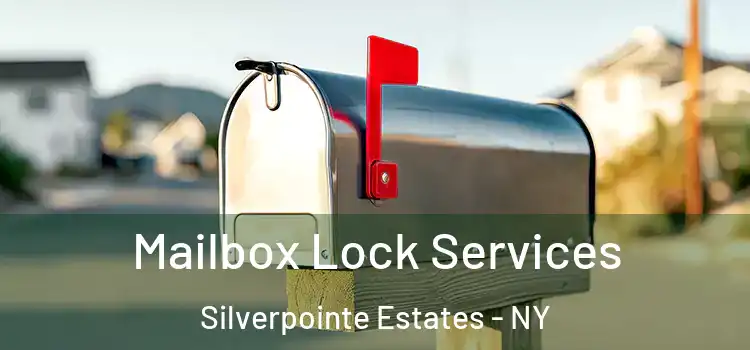 Mailbox Lock Services Silverpointe Estates - NY