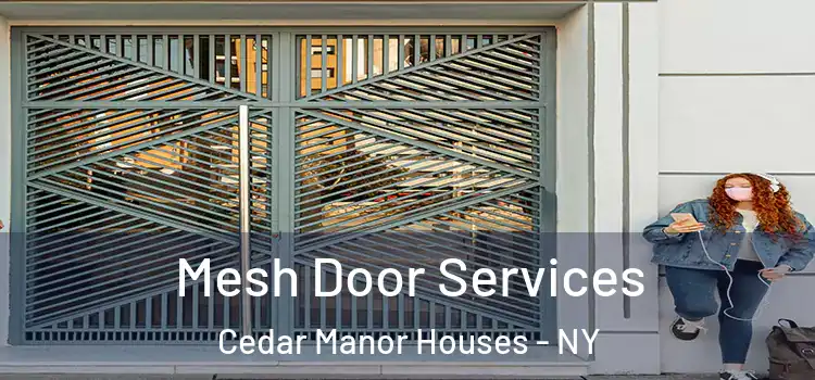 Mesh Door Services Cedar Manor Houses - NY