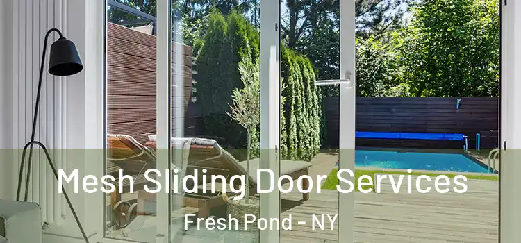 Mesh Sliding Door Services Fresh Pond - NY