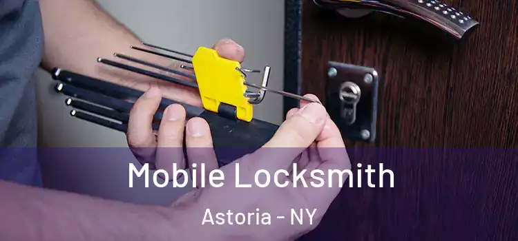 Mobile Locksmith Astoria - NY